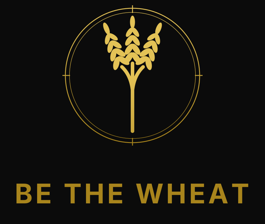 Be The Wheat